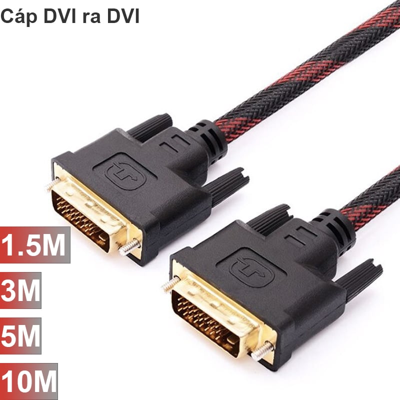 Cáp DVI ra DVI 24+1 vỏ bọc lưới dài 1.5M 3M 5M 10M - Phụ Kiện Điện Tử Việt Nam cap dvi ra dvi
